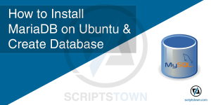 How to Install MariaDB on Ubuntu & Create Database