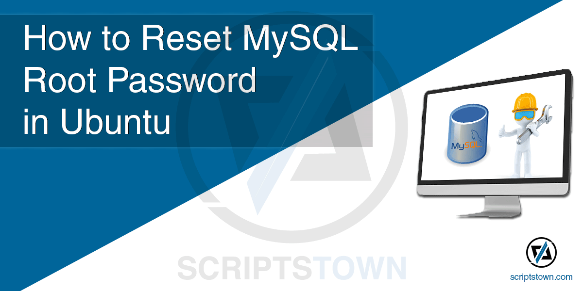 How To Reset MySQL Root Password In Ubuntu Linux Distribution