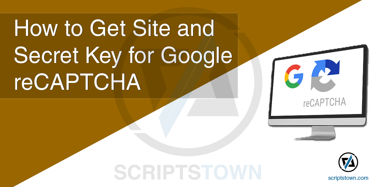 How to Get Site and Secret Key for Google reCAPTCHA