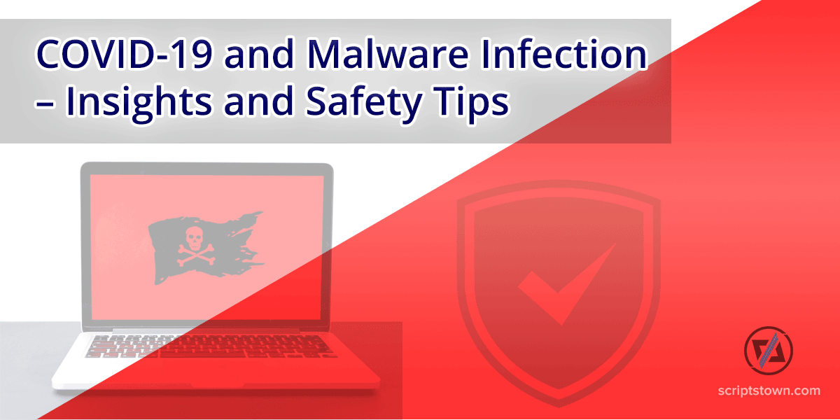 COVID-19 and Malware Infection - Insights and Safety Tips