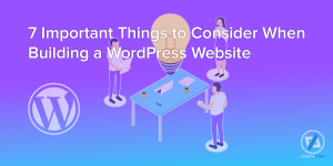 7 Important Things to Consider When Building a WordPress Website