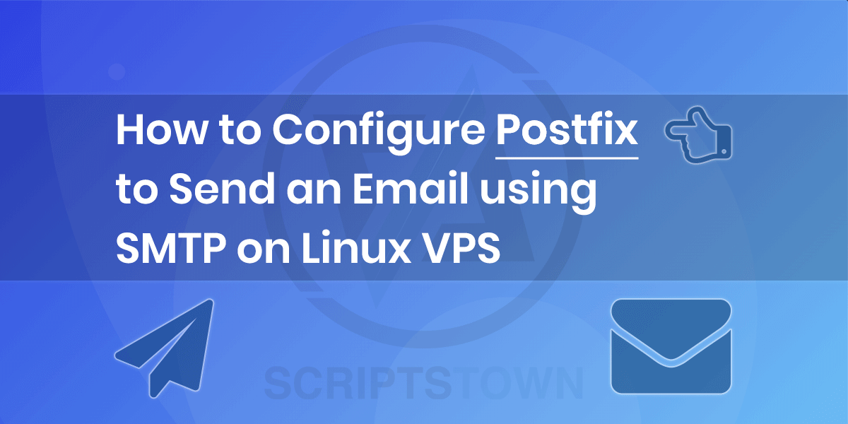 How to Configure Postfix to Send an Email using SMTP on Linux VPS