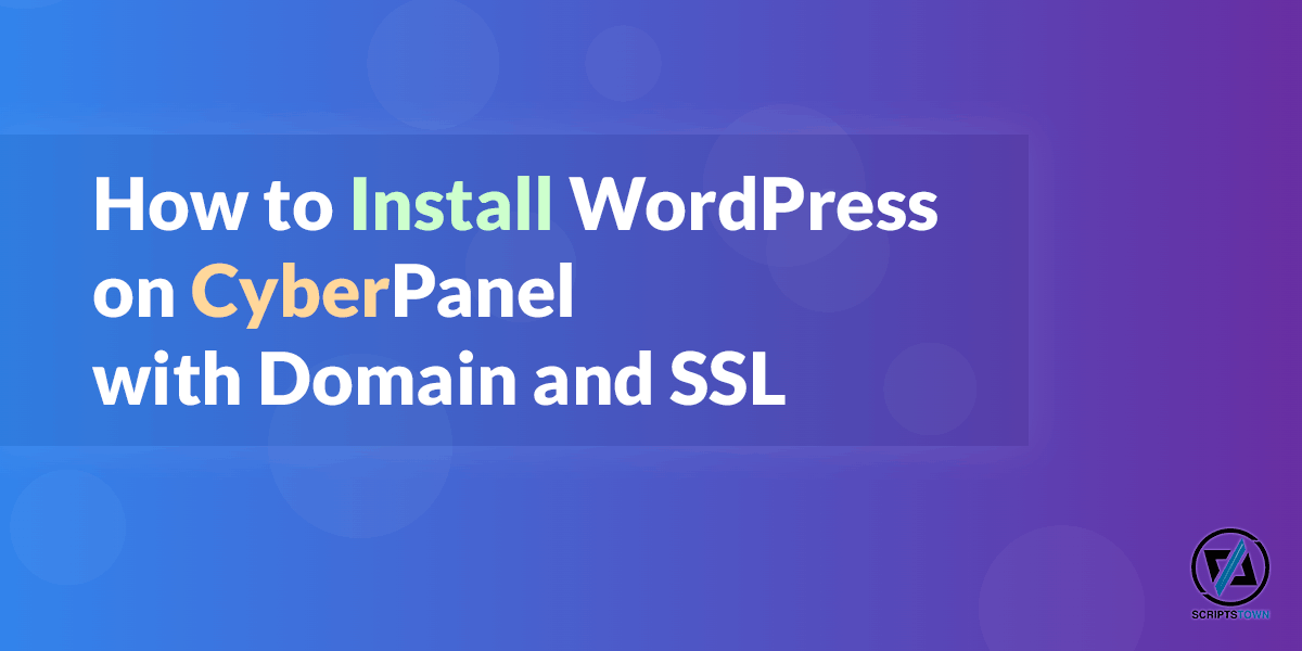 How to Install WordPress on CyberPanel with Domain and SSL