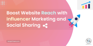 Boost Website Reach with Influencer Marketing and Social Sharing