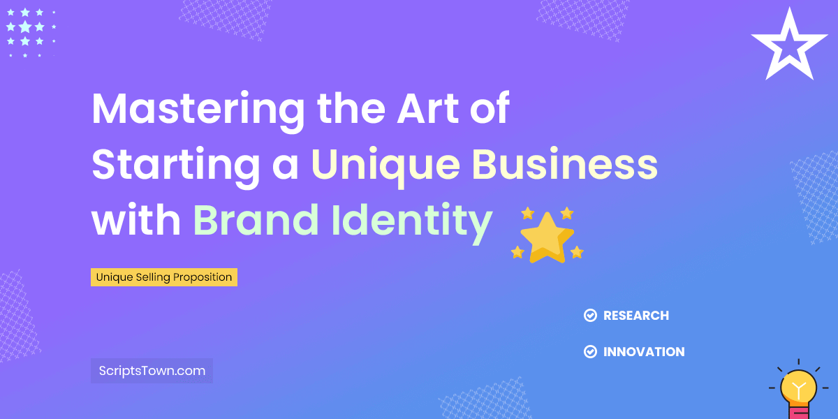 Mastering the Art of Starting a Unique Business with Brand Identity