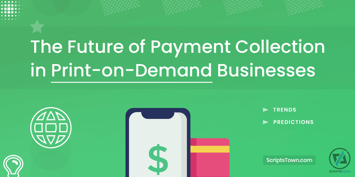 The Future of Payment Collection in Print-on-Demand Businesses