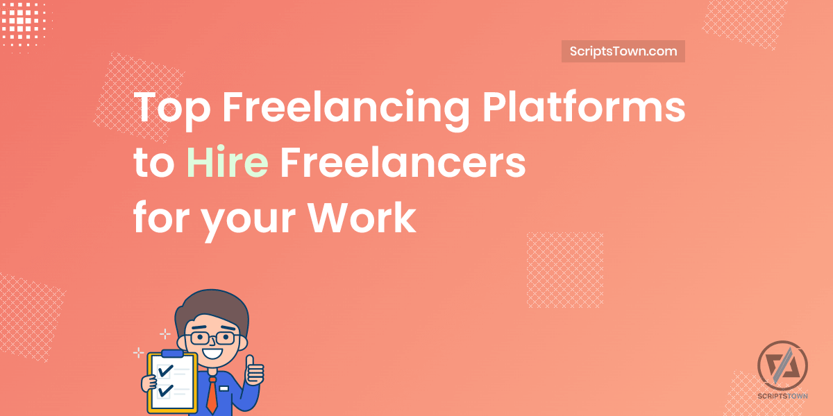 Top Freelancing Platforms to Hire Freelancers for your Work