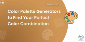 Color Palette Generators to Find Your Perfect Color Combination