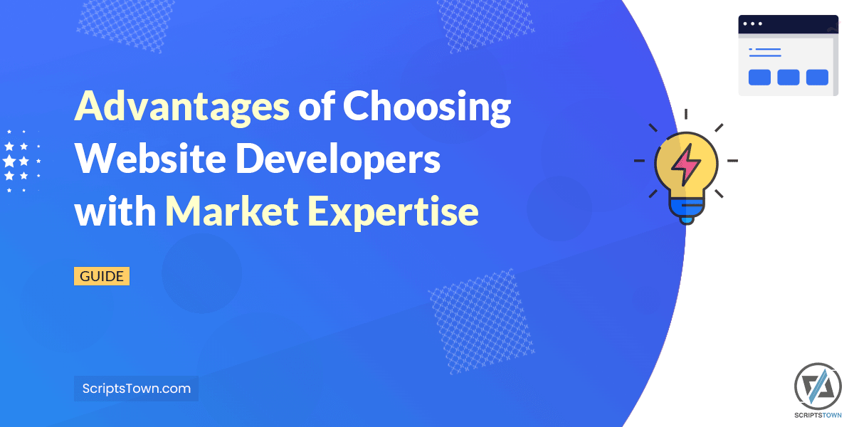 Advantages of Choosing Website Developers with Market Expertise