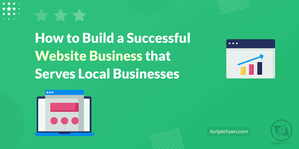 How to Build a Successful Website Business that Serves Local Businesses