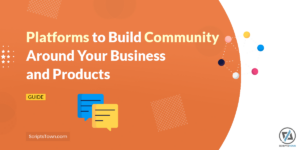 Platforms to Build Community Around Your Business and Products