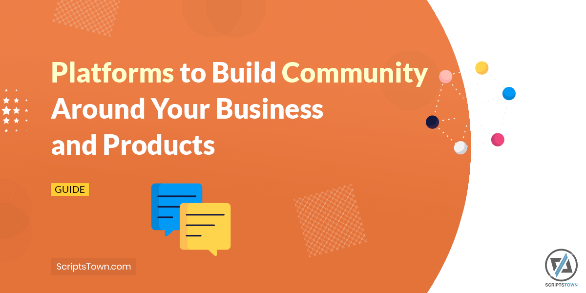 Platforms to Build Community Around Your Business and Products