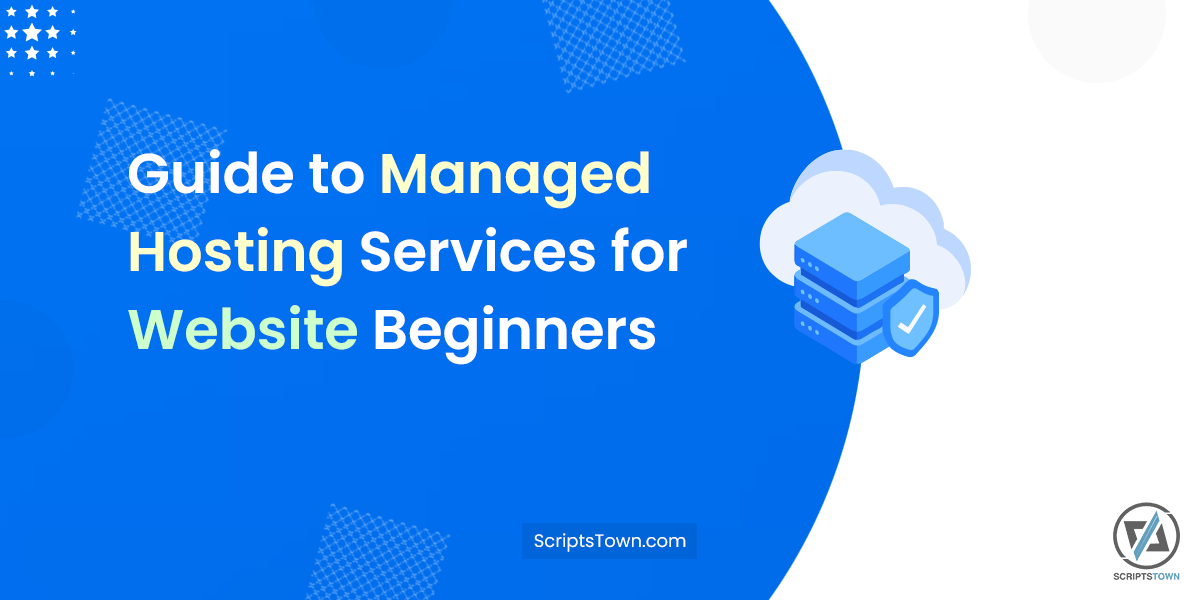 Guide to Managed Hosting Services for Website Beginners