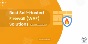 Self-Hosted Web Application Firewall (WAF) Solutions to Protect Your Website