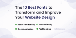 The 10 Best Fonts to Transform and Improve Your Website Design